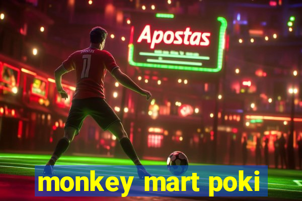 monkey mart poki